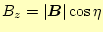 $\displaystyle B_z=\vert\boldsymbol{B}\vert\cos\eta$