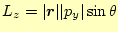 $\displaystyle L_z=\vert\boldsymbol{r}\vert\vert p_y\vert\sin\theta$