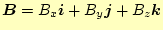 $ \boldsymbol{B}=B_x\boldsymbol{i}+B_y\boldsymbol{j}+B_z\boldsymbol{k}$