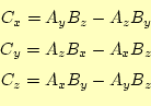 \begin{equation*}\begin{aligned}C_x=A_yB_z-A_zB_y  C_y=A_zB_x-A_xB_z  C_z=A_xB_y-A_yB_z \end{aligned}\end{equation*}