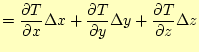 $\displaystyle = \if 11 \frac{\partial T}{\partial x} \else \frac{\partial^{1} T...
...\partial T}{\partial z} \else \frac{\partial^{1} T}{\partial z^{1}}\fi \Delta z$