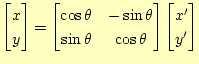 $\displaystyle \begin{bmatrix}x  y \end{bmatrix}= \begin{bmatrix}\cos\theta & ...
...ta & \cos\theta \end{bmatrix} \begin{bmatrix}x^\prime  y^\prime \end{bmatrix}$