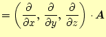 $\displaystyle =\left( \if 11 \frac{\partial }{\partial x} \else \frac{\partial^...
...al z} \else \frac{\partial^{1} }{\partial z^{1}}\fi \right) \cdot\boldsymbol{A}$