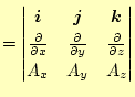 $\displaystyle = \begin{vmatrix}\boldsymbol{i} & \boldsymbol{j} & \boldsymbol{k}...
... \else \frac{\partial^{1} }{\partial z^{1}}\fi  A_x & A_y & A_z \end{vmatrix}$