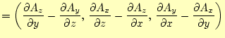 $\displaystyle =\left( \if 11 \frac{\partial A_z}{\partial y} \else \frac{\parti...
...rtial A_x}{\partial y} \else \frac{\partial^{1} A_x}{\partial y^{1}}\fi \right)$