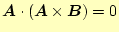 $\displaystyle \boldsymbol{A}\cdot(\boldsymbol{A}\times\boldsymbol{B})=0$