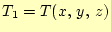 $ T_1=T(x, y, z)$