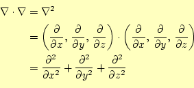 \begin{equation*}\begin{aligned}\nabla\cdot\nabla &=\nabla^2 &=\left( \frac{\p...
...l^2}{\partial y^2}+ \frac{\partial^2}{\partial z^2} \end{aligned}\end{equation*}