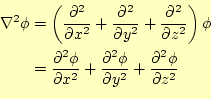 \begin{equation*}\begin{aligned}\nabla^2\phi &=\left( \frac{\partial^2}{\partial...
...\partial y^2}+ \frac{\partial^2 \phi}{\partial z^2} \end{aligned}\end{equation*}