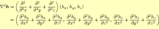 \begin{equation*}\begin{aligned}\nabla^2 \boldsymbol{h} &=\left( \frac{\partial^...
...l y^2}+ \frac{\partial^2 h_z}{\partial z^2} \right) \end{aligned}\end{equation*}