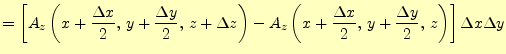 $\displaystyle =\left[ A_z\left(x+\frac{\Delta x}{2},\,y+\frac{\Delta y}{2},\,z+...
...x+\frac{\Delta x}{2},\,y+\frac{\Delta y}{2},\,z\right) \right]\Delta x \Delta y$