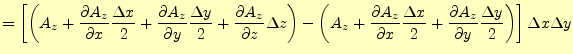 $\displaystyle =\left[\left( A_z+ \if 11 \frac{\partial A_z}{\partial x} \else \...
...{1} A_z}{\partial y^{1}}\fi \frac{\Delta y}{2} \right) \right]\Delta x \Delta y$