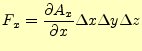 $\displaystyle F_x= \if 11 \frac{\partial A_x}{\partial x} \else \frac{\partial^{1} A_x}{\partial x^{1}}\fi \Delta x \Delta y \Delta z$