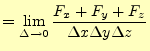 $\displaystyle =\lim_{\Delta \to 0}\frac{F_x+F_y+F_z}{\Delta x \Delta y \Delta z}$