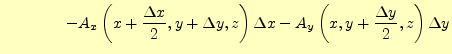 $\displaystyle \qquad\qquad -A_x\left(x+\frac{\Delta x}{2},y+\Delta y,z\right)\Delta x -A_y\left(x,y+\frac{\Delta y}{2},z\right)\Delta y$
