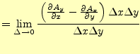 $\displaystyle =\lim_{\Delta \to 0} \cfrac{\left( \if 11 \frac{\partial A_y}{\pa...
...artial^{1} A_x}{\partial y^{1}}\fi \right)\Delta x\Delta y} {\Delta x \Delta y}$