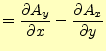 $\displaystyle = \if 11 \frac{\partial A_y}{\partial x} \else \frac{\partial^{1}...
...frac{\partial A_x}{\partial y} \else \frac{\partial^{1} A_x}{\partial y^{1}}\fi$