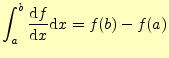 $\displaystyle \int_a^b\frac{\mathrm{d}f}{\mathrm{d}x}\mathrm{d}x=f(b)-f(a)$