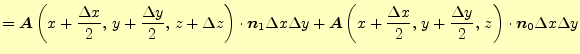 $\displaystyle = \boldsymbol{A}\left(x+\frac{\Delta x}{2},\,y+\frac{\Delta y}{2}...
...a x}{2},\,y+\frac{\Delta y}{2},\,z\right)\cdot \boldsymbol{n}_0\Delta x\Delta y$