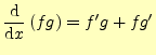 $\displaystyle \frac{\mathrm{d}}{\mathrm{d}x}\left(fg\right)=f^\prime g+fg^\prime$