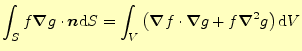 $\displaystyle \int_S f\boldsymbol{\nabla} g\cdot\boldsymbol{n}\mathrm{d}S =\int...
...l{\nabla} f\cdot\boldsymbol{\nabla} g+f\boldsymbol{\nabla}^2g\right)\mathrm{d}V$