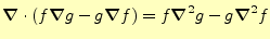 $\displaystyle \boldsymbol{\nabla}\cdot\left(f\boldsymbol{\nabla}g-g\boldsymbol{\nabla}f\right)=f\boldsymbol{\nabla}^2g-g\boldsymbol{\nabla}^2 f$