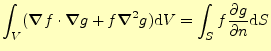 $\displaystyle \int_V(\boldsymbol{\nabla}f\cdot \boldsymbol{\nabla}g+f\boldsymbo...
...rtial g}{\partial n} \else \frac{\partial^{1} g}{\partial n^{1}}\fi \mathrm{d}S$