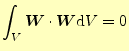 $\displaystyle \int_V\boldsymbol{W}\cdot\boldsymbol{W}\mathrm{d}V=0$