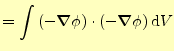 $\displaystyle =\int\left(-\boldsymbol{\nabla} \phi \right)\cdot\left(-\boldsymbol{\nabla} \phi \right)\mathrm{d}V$