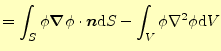 $\displaystyle =\int_S\phi\boldsymbol{\nabla} \phi \cdot\boldsymbol{n}\mathrm{d}S-\int_V\phi\nabla^2\phi\mathrm{d}V$