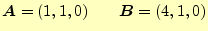 $\displaystyle \boldsymbol{A}=(1,1,0)\qquad\boldsymbol{B}=(4,1,0)$