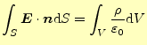 $\displaystyle \int_S\boldsymbol{E}\cdot\boldsymbol{n}\mathrm{d}S=\int_V \frac{\rho}{\varepsilon_0}\mathrm{d}V$