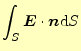 $\displaystyle \int_S \boldsymbol{E}\cdot\boldsymbol{n}\mathrm{d}S$