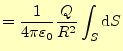 $\displaystyle =\frac{1}{4\pi\varepsilon_0}\frac{Q}{R^2}\int_S \mathrm{d}S$