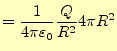 $\displaystyle =\frac{1}{4\pi\varepsilon_0}\frac{Q}{R^2}4\pi R^2$