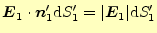 $\displaystyle \boldsymbol{E}_1\cdot\boldsymbol{n}_1^\prime \mathrm{d}S_1^\prime=\vert\boldsymbol{E}_1\vert\mathrm{d}S_1^\prime$