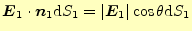 $\displaystyle \boldsymbol{E}_1\cdot\boldsymbol{n}_1 \mathrm{d}S_1=\vert\boldsymbol{E}_1\vert\cos\theta\mathrm{d}S_1$