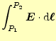 $\displaystyle \int_{P_1}^{P_2}\boldsymbol{E}\cdot \mathrm{d}\boldsymbol{\ell}$