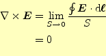 \begin{equation*}\begin{aligned}\nabla\times\boldsymbol{E}&=\lim_{S\to 0}\frac{\...
...ymbol{E}\cdot \mathrm{d}\boldsymbol{\ell}}{S}\\ &=0 \end{aligned}\end{equation*}