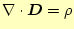 $\displaystyle \div{\boldsymbol{D}}=\rho$