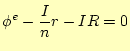 $\displaystyle \phi^e-\frac{I}{n}r-IR=0$