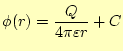 $\displaystyle \phi(r)=\frac{Q}{4\pi\varepsilon r}+C$