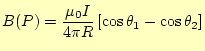 $\displaystyle B(P)=\frac{\mu_0I}{4\pi R}\left[\cos\theta_1-\cos\theta_2\right]$