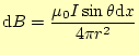 $\displaystyle \mathrm{d}B=\frac{\mu_0 I\sin\theta\mathrm{d}x}{4\pi r^2}$