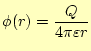 $\displaystyle \phi(r)=\frac{Q}{4\pi\varepsilon r}$