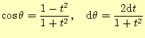 $\displaystyle \cos\theta=\frac{1-t^2}{1+t^2}, \quad\mathrm{d}\theta=\frac{2\mathrm{d}t}{1+t^2}$