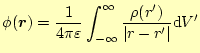 $\displaystyle \phi(\boldsymbol{r})=\frac{1}{4\pi\varepsilon}\int_{-\infty}^{\infty} \frac{\rho(r^\prime)}{\vert r-r^\prime\vert}\mathrm{d}V^\prime$