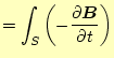 $\displaystyle =\int_S\left(- \if 11 \frac{\partial \boldsymbol{B}}{\partial t} \else \frac{\partial^{1} \boldsymbol{B}}{\partial t^{1}}\fi \right)$