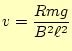 $\displaystyle v=\frac{Rmg}{B^2\ell^2}$