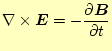 $\displaystyle \nabla\times \boldsymbol{E}=- \if 11 \frac{\partial \boldsymbol{B}}{\partial t} \else \frac{\partial^{1} \boldsymbol{B}}{\partial t^{1}}\fi$